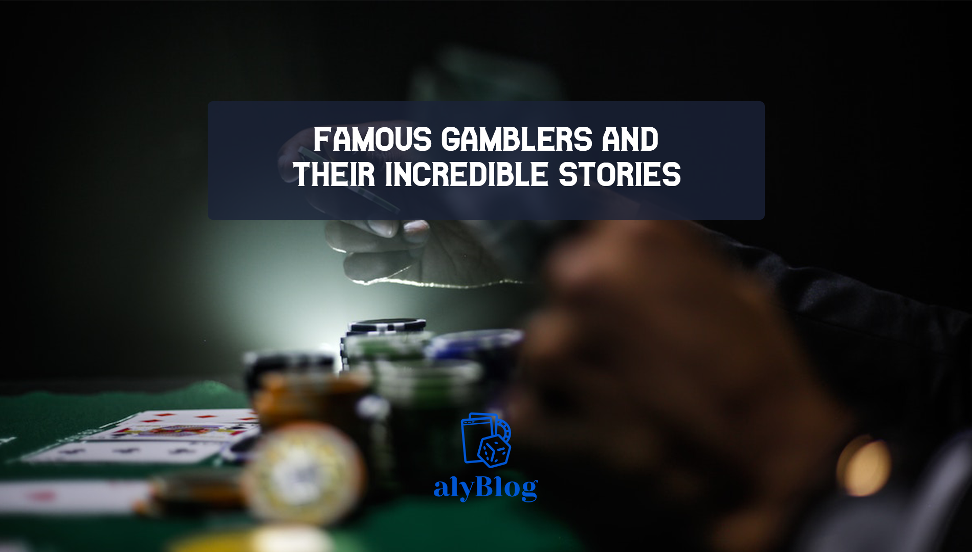 Famous Gamblers and Their Incredible Stories