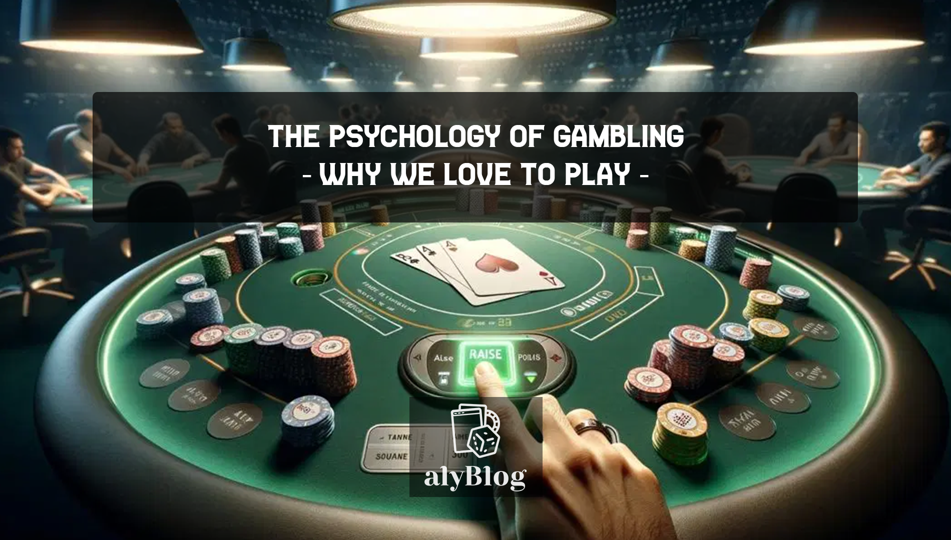 The Psychology of Gambling: Why We Love to Play