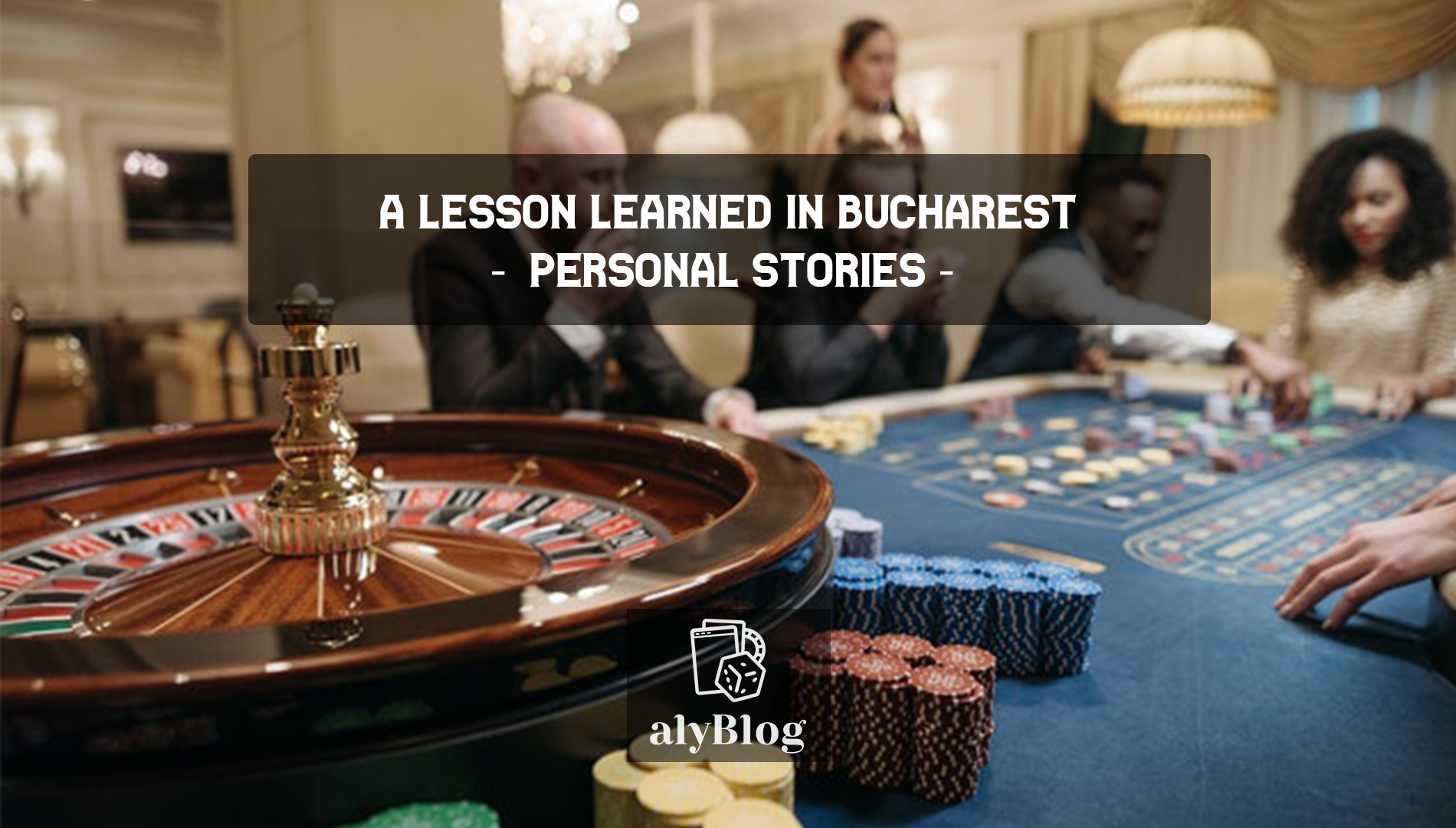 Personal Stories – A Lesson Learned in Bucharest