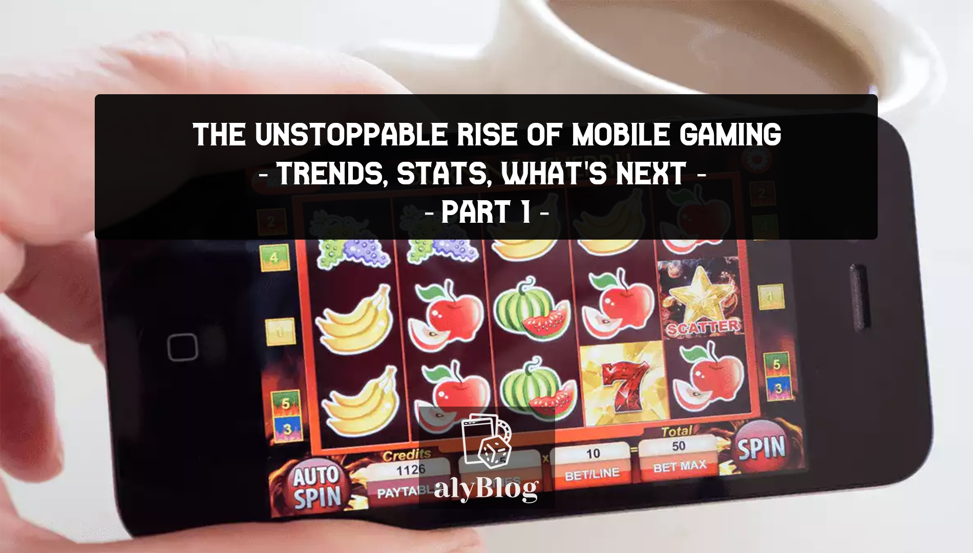 The Unstoppable Rise of Mobile Gaming – part 1 – Trends and Stats