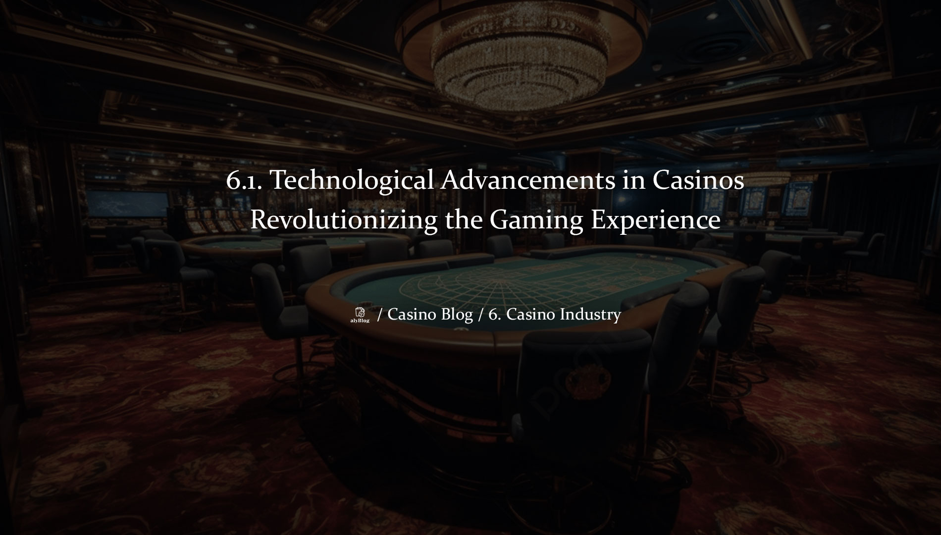 6.1. Technological Advancements in Casinos: Revolutionizing the Gaming Experience