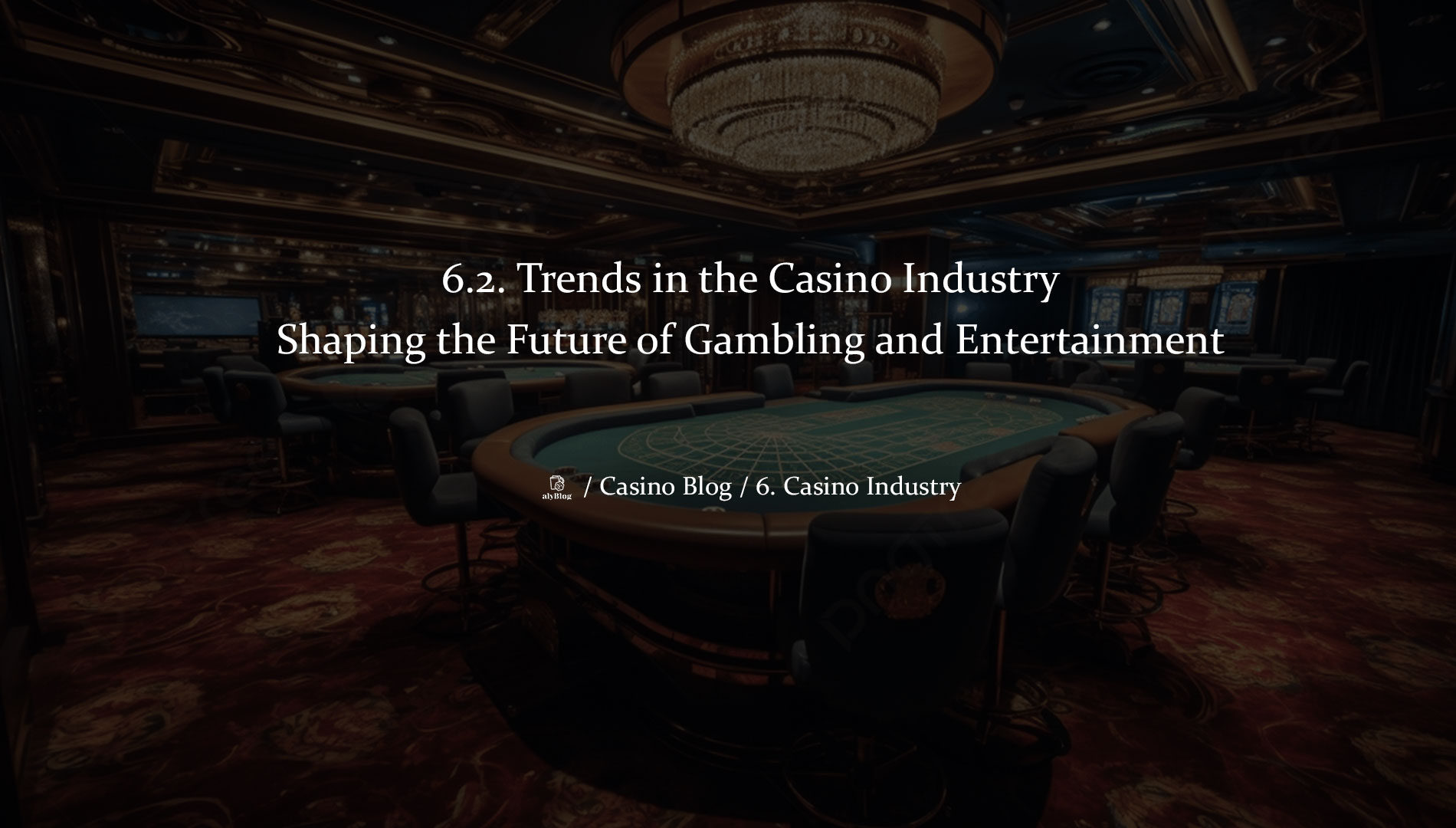 6.2. Trends in the Casino Industry: Shaping the Future of Gambling and Entertainment