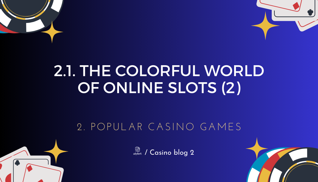 2.1. The Colorful World of Online Slots (2)