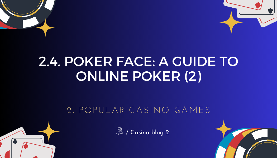 2.4. Poker Face: A Guide to Online Poker (2)