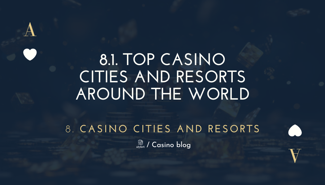 8.1. Top Casino Cities and Resorts Around the World: