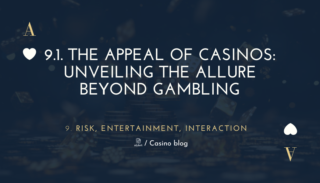 9.1. The Appeal of Casinos: Unveiling the Allure Beyond Gambling